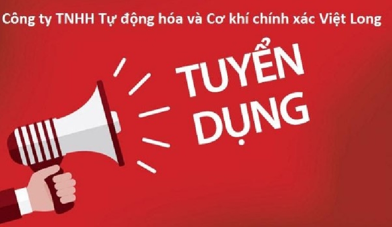 Tin tuyển dụng của Công ty TNHH Tự động hoá và Cơ khí chính xác Việt Long